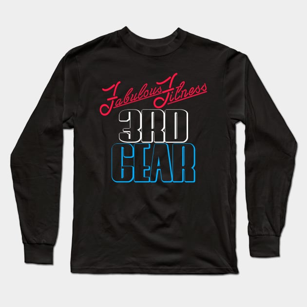 Fabulous Fitness 3rd Gear SNME Long Sleeve T-Shirt by The Fabulous KiKi Roberts 